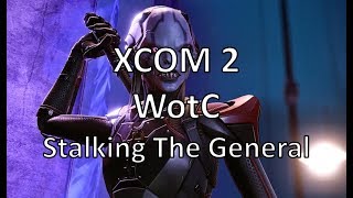 XCOM2 - WotC - Stalking The General - Episode 2