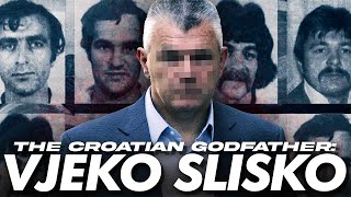 Vjeko Slisko: The Croatian Godfather
