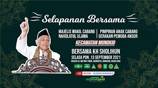 PENGAJIAN SELAPANAN MWC NU \u0026 PAC GP ANSOR KECAMATAN MUNGKID BERSAMA KH SHOLIHUN