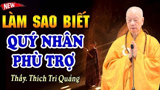 Làm sao biết QUÝ NHÂN PHÙ TRỢ - Thầy Thích Trí Quảng