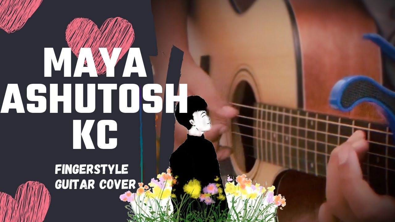 Maya - Ashutosh KC | Fingerstyle Guitar | - YouTube