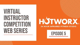 HOTWORX Virtual Instructor Competition Web Series: Episode 5