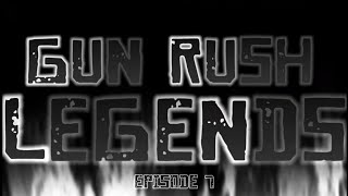 GUN Rush LEGENDS Ep7 (Series)