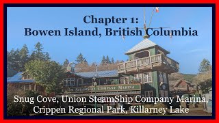 Bowen Island, BC. (Snug Cove, Union SteamShip Company Marina, Crippen Regional Park, Killarney Lake)