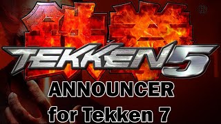 Tekken 5 Announcer for Tekken 7