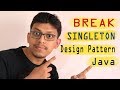Singleton no more !! How to break Singleton design pattern in Java