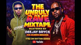 VYBZ ON RHYTHM SERIES | UNRULY RAVE BEST OF POPCAAN DANCEHALL  | WITH DEEJAY BRYCE