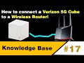 How to connect a Verizon 5G Home Internet to a Wireless Router [KB Ep17]