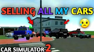 Selling All My Modified Cars 😭 | Car Simulator 2 | New Update
