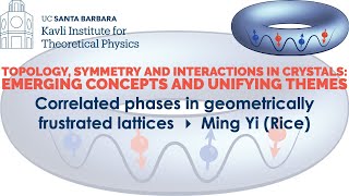 Correlated phases in geometrically frustrated lattices  ▸  Ming Yi (Rice)