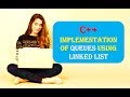 C++ Implementation of Queues using Linked List