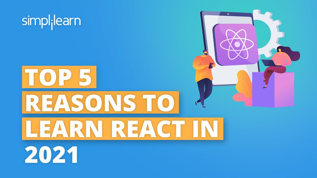 Top 5 Reasons To Learn React In 2021 | Why Learn React In 2021? | ReactJS