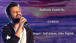 Bakhuda Tumhi Ho LYRICS - Atif Aslam & Alka Yagnik | Kismat Konnection | Shahid, Vidya #TumHiHo