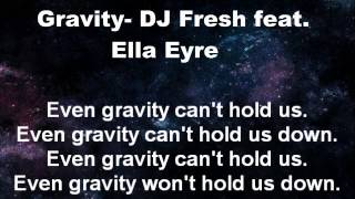Gravity- DJ Fresh feat. Ella Eyre (Lyrics )