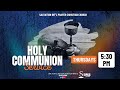 HOLY COMMUNION SERVICE AND ENCOUNTER WITH JESUS || 15TH AUGUST 2024