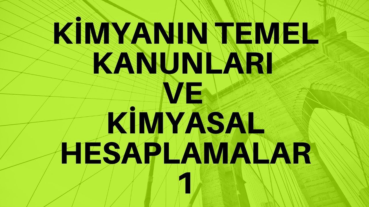 10.SINIF | KİMYANIN TEMEL KANUNLARI VE KİMYASAL HESAPLAMALAR | (1.BÖLÜM ...