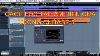 BÀI 11 | HƯỚNG DẪN LỌC TẠP ÂM - XỬ LÝ XNOISE HIỆU QUẢ TRONG CUBASE 5