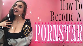 How To Become A Pornstar / Everything You Need To Know Before Joining The Adult Industry