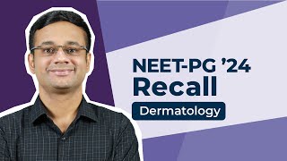 Exam Recall Series (NEET-PG '24) - Dermatology