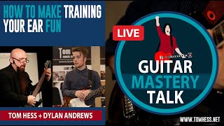 Guitar Mastery Talk - How To Make Training Your Ear Fun