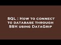 SQL : How to connect to database through SSH using DataGrip