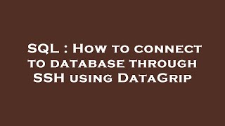 SQL : How to connect to database through SSH using DataGrip