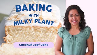 Baking with Milky Plant | Deliciously Moist Coconut Loaf Cake Recipe 🥥