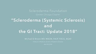 Michael D Brown: Scleroderma (Systemic Sclerosis) and the GI Tract: Update 2018