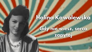 Halina Kowalewska - Gdy nie wiesz, serca zapytaj (1947)