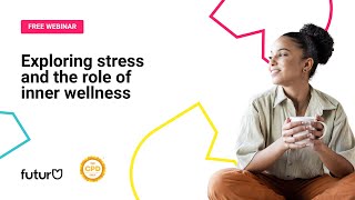 Webinar: Understanding stress and the role of inner wellness