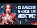Are Antidepressants Addictive?