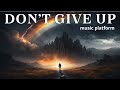 Don’t Give Up- music platform