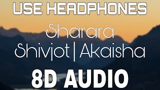 Sharara [8D AUDIO] Shivjot | Akaisha | 8D Punjabi Songs 2020