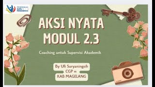 Aksi Nyata Modul 2.3 Coaching untuk Supervisi Akademik