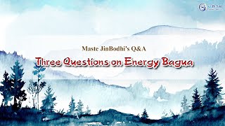 Three Questions on Energy Bagua