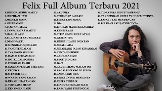 Felix Irwan Full Album Terbaru 2021 Top 48 Cover Terpopuler Lagu Galau