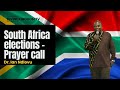 South Africa 🇿🇦 Election - Prayer Call