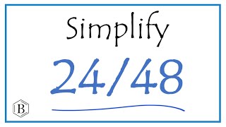 How to Simplify the Fraction 24/48