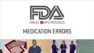 FDA Drug Info Rounds, September 2012: Medication Errors