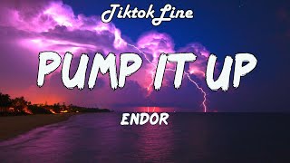 Endor - Pump It Up Lyrics