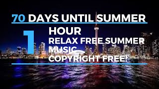 #70 days untill summer    Relax free summer music  Copyright Free!! //Reupload//
