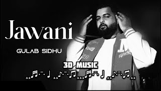 Jawani | Gulab Sidhu | 3D Concert Hall Music