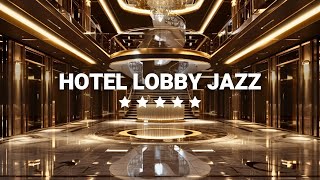 Best Hotel Instrumental Music | 5-star hotel lobby Jazz for Relax, Work & Studytrong