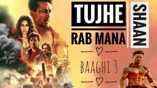 Tujhe Rab Mana (LYRICS) - Baaghi 3 | Tiger Shroff, Shraddha Kapoor | Singer: Rochak Kohli , Shaan ||