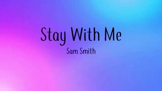 Stay With Me - Sam Smith (Lyrics)