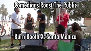 HILARIOUS: Comedians Roast the Public | Burn Booth X: Santa Monica