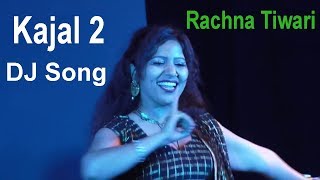 Kajal 2 New Haryanvi DJ Song 2019 | Rachna Tiwari | Latest Haryanvi Dancer