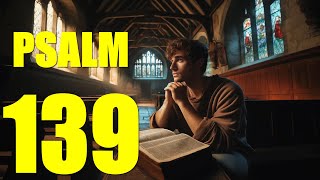 Psalm 139 Reading:  God’s Perfect Knowledge of Man (With words - KJV)