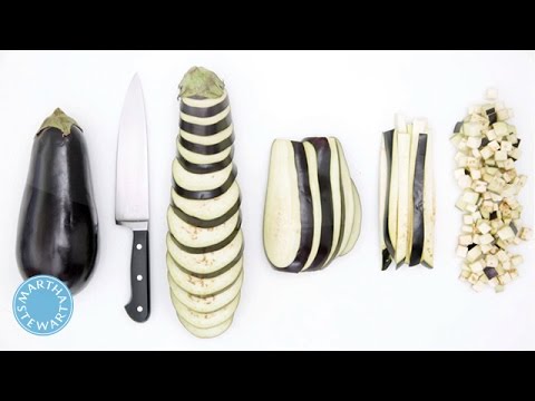 How to Properly Cut an Eggplant with Martha Stewart How to Properly Cut an Eggplant with Martha Stewart