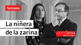 ¿Qué opina María Isabel? La niñera de la zarina Laura Sarabia